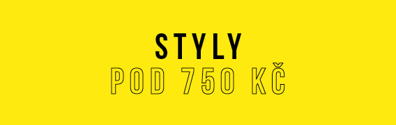 Styly pod 750 Kč